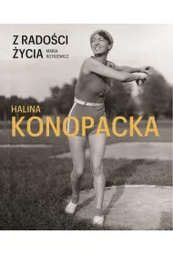 Z rado�ci �ycia. Halina Konopacka