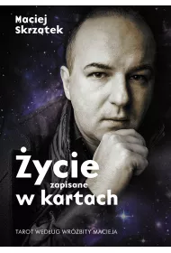ycie zapisane w kartach. Tarot wedug Wrbity Macieja