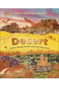 Desert. Journey Through the Hot Sands and Frosty Lands