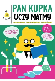 Pan Kupka uczy matmy. Cz�� 2 &ndash; dodawanie, odejmowanie i mno�enie