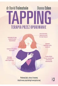 Tapping. Terapia przez opukiwanie. Pokonaj l�k, stres i traum� dzi�ki mocy psychologii energetycznej