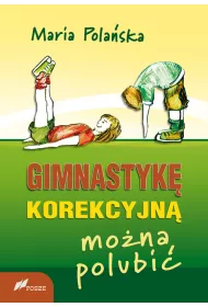 Gimnastyk� korekcyjn� mo�na polubi�