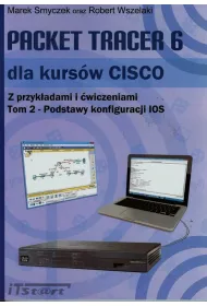 Packet Tracer 6 dla kurs�w CISCO. Tom 2. Podstawy konfiguracji IOS
