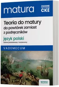 Teoria do matury. Matura. Jzyk polski. Zakres podstawowy i rozszerzony. Vademecum