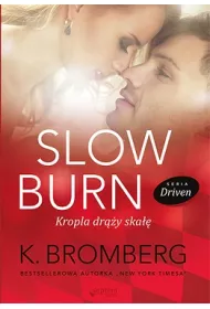 Slow Burn. Kropla dr��y ska��. Driven. Tom 5