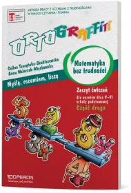 Ortograffiti. Matematyka bez trudno�ci. Zeszyt �wicze� 2. Szko�a podstawowa