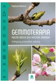 Gemmoterapia. P�czki ro�lin dla naszego zdrowia