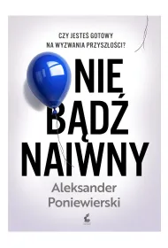 Nie b�d� naiwny
