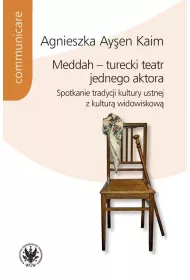 Meddah turecki teatr jednego aktora Spotkanie tradycji kultury ustnej z kultur� widowiskow�