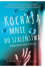 Kochaj� mnie do szale�stwa. Prawdziwa historia Jureczka