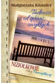 Tadeusz od spraw zwyk�ych. Nizio�kowie z ulicy Pami�tkowej. Tom 4