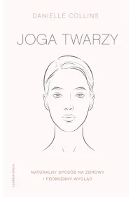 Joga twarzy. Naturalny spos�b na zdrowy i promienny wygl�d