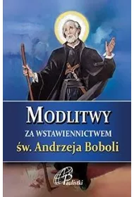 Modlitwy za wstawiennictwem �w. Andrzeja Boboli