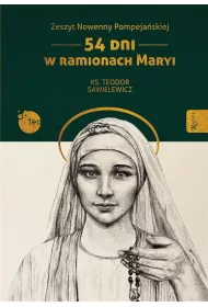 Zeszyt Nowenny Pompeja�skiej, 54 dni w ramionach Maryi