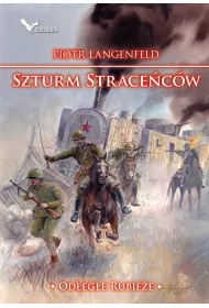 Szturm strace�c�w. Odleg�e rubie�e