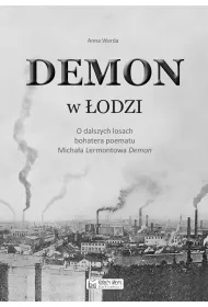 Demon w �odzi. O dalszych losach bohatera poematu Micha�a Lermontowa &bdquo;Demon`
