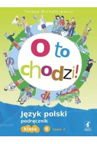 Polski SP 6 O to chodzi! Podrcznik cz.2