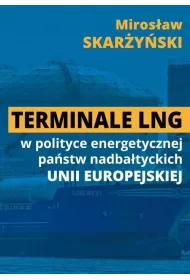 Terminale LNG w polityce energetycznej pa�stw nadba�tyckich UE