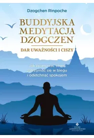 Buddyjska medytacja Dzogczen – dar uwa�no�ci i ciszy