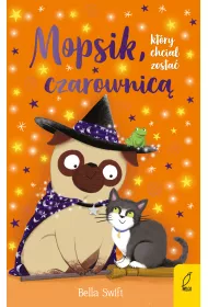 Mopsik, kt�ry chcia� zosta� czarownic�. Mopsik. Tom 10