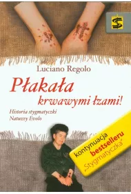 P�aka�a krwawymi �zami! Historia stygmatyczki Natuzzy Evolo