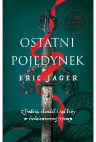 Ostatni pojedynek. Zbrodnia, skandal i sd boy w redniowiecznej Francji