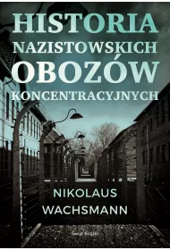 Historia nazistowskich oboz�w koncentracyjnych