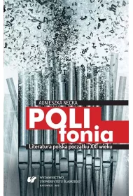 Polifonia. Literatura polska pocz�tku XXI wieku