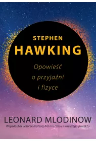 Stephen Hawking. Opowie�� o przyja�ni i fizyce