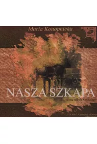 Nasza szkapa - Maria Konopnicka (audiobook) CD
