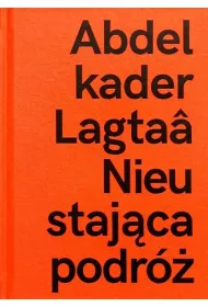 Abdelkader Lagtaa. Nieustaj�ca podr�