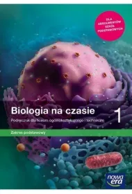 Biologia na czasie 1. Zakres podstawowy. Podrcznik dla liceum i technikum. Szkoy ponadpodstawowe
