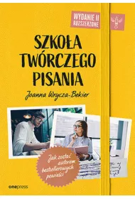 Szko�a tw�rczego pisania. Jak zosta� autorem bestsellerowych powie�ci. Wydanie 2 rozszerzone