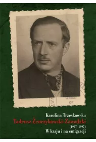 Tadeusz �enczykowski-Zawadzki (1907-1997). W kraju i na emmigracji