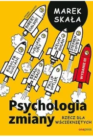 Psychologia zmiany. Rzecz dla w�ciekni�tych. Wydanie III rozszerzone