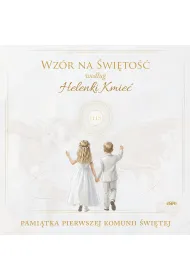 Wz�r na �wi�to�� wed�ug Helenki Kmie�. Pami�tka Pierwszej Komunii �wi�tej