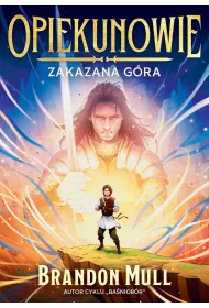Opiekunowie. Zakazana g�ra. Tom 1