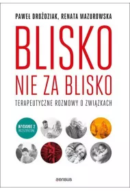 Blisko, nie za blisko. Terapeutyczne rozmowy o zwi�zkach