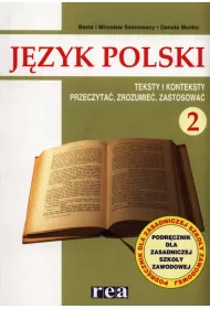 Jzyk polski 2. Podrcznik. Teksty i konteksty. Przeczyta, zrozumie, zastosowa. Zasadnicza szkoa zawodowa