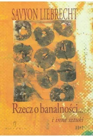 Rzecz o banalnoci... i inne sztuki