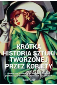 Kr�tka historia sztuki tworzonej przez kobiety