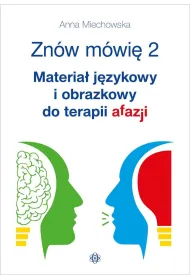 Zn�w m�wi� 2 Materia� j�zykowy i obrazkowy do terapii afazji