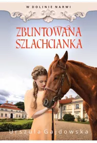 W dolinie Narwi Zbuntowana szlachcianka