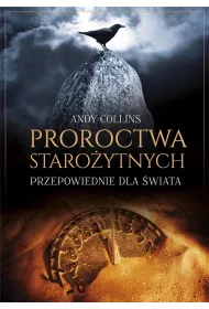 Proroctwa staro�ytnych Przepowiednie dla �wiata