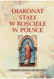 Diakonat sta�y w Ko�ciele w Polsce. Tradycja - pos�uga - �wiadectwo