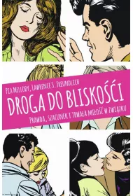 Droga do bliskoci. Prawda, szacunek i trwaa mio w zwizku