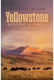 Yellowstone. Biografia parku