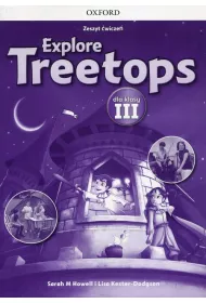 Explore Treetops. J�zyk angielski. Zeszyt �wicze� dla klasy III. Szko�a podstawowa