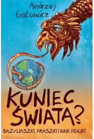 Kuniec �wiata Bazyliaszki fraszki i inne figliki