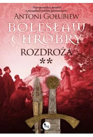 Bolesaw Chrobry. Rozdroa